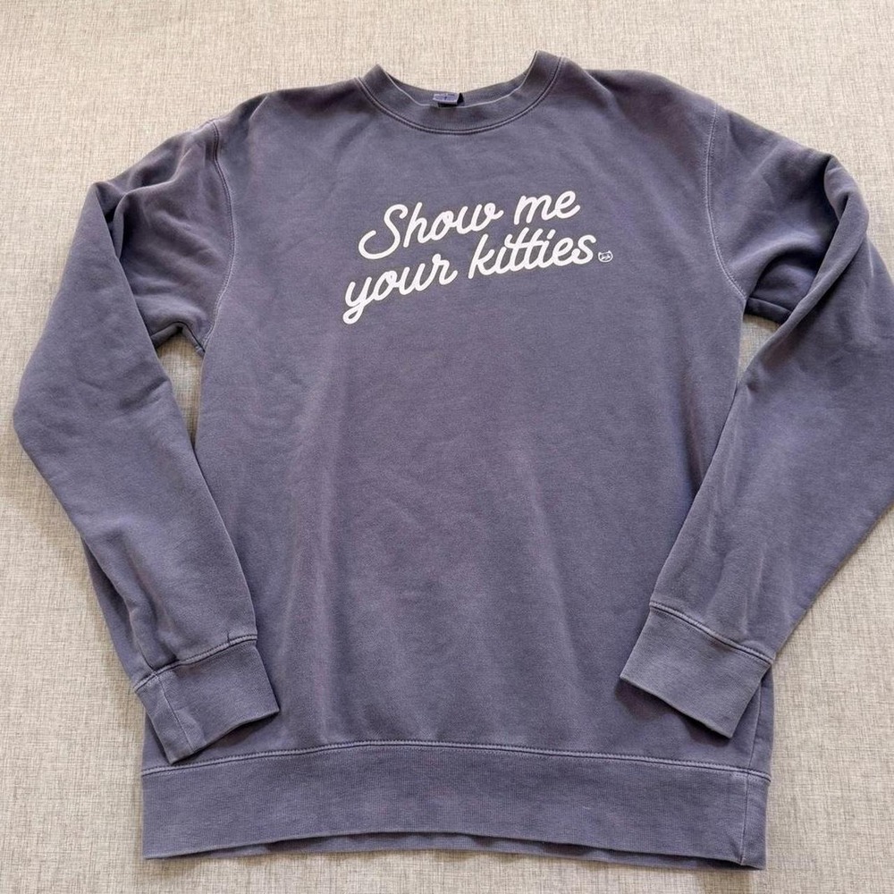Show Me Your Kitties novelty cat lady lover Crewneck sweatshirt funny quirky